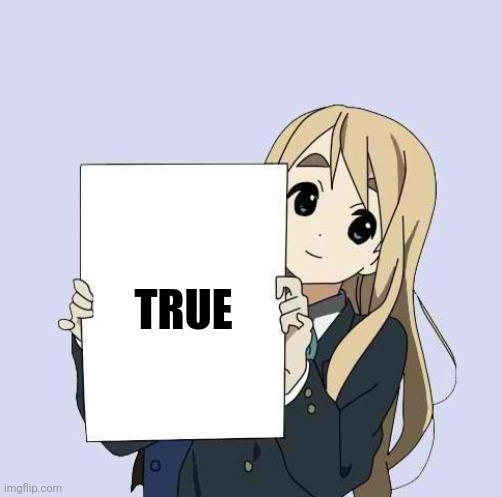 Mugi sign template | TRUE | image tagged in mugi sign template | made w/ Imgflip meme maker