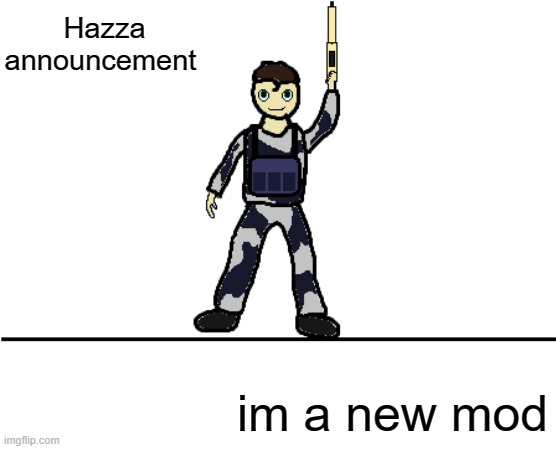 yeah i made it in paint | Hazza announcement; im a new mod | image tagged in hazzas announcement template 1 0 | made w/ Imgflip meme maker