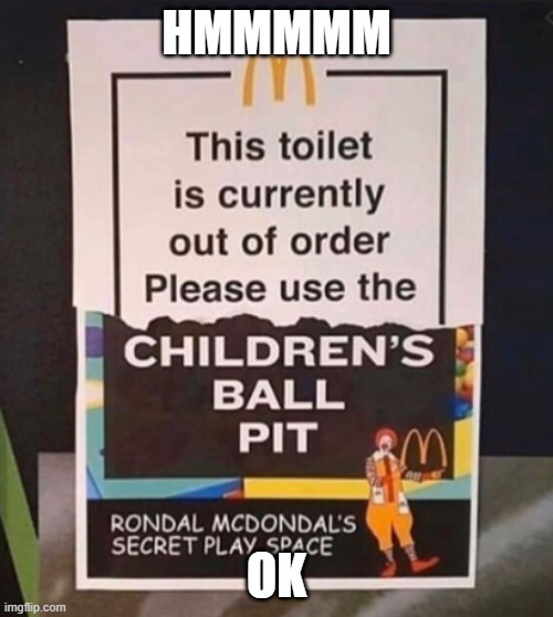sus | HMMMMM; OK | image tagged in this toilet is currently out of order | made w/ Imgflip meme maker
