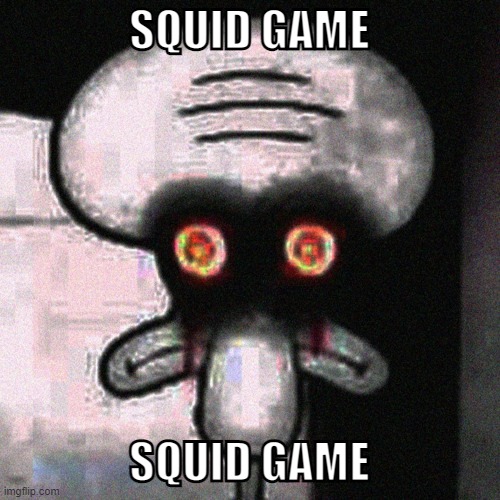 Suicide Squidward | SQUID GAME SQUID GAME | image tagged in suicide squidward | made w/ Imgflip meme maker