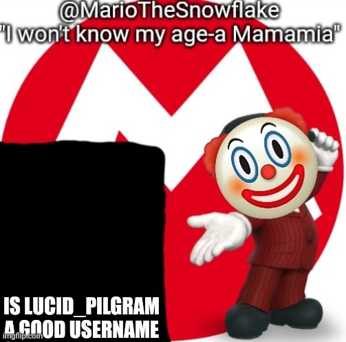 MarioTheSnowflake's Announcement temple (Gift by Sauce) | IS LUCID_PILGRAM A GOOD USERNAME | image tagged in mariothesnowflake's announcement temple gift by sauce | made w/ Imgflip meme maker