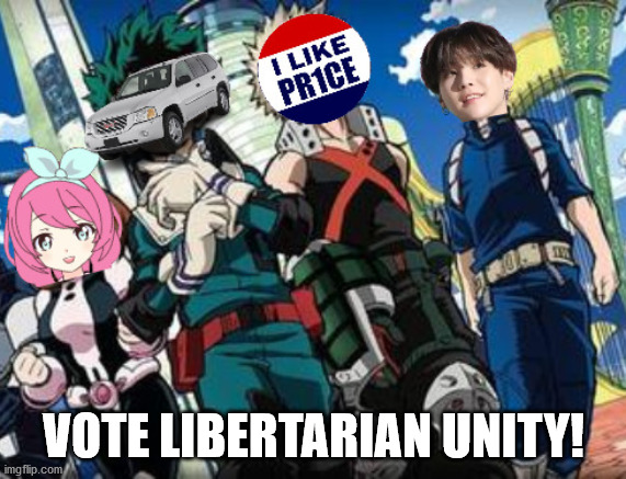 Lol idk | VOTE LIBERTARIAN UNITY! | made w/ Imgflip meme maker