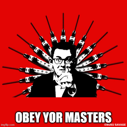 obey your masters |  OBEY YOR MASTERS | image tagged in covid dan andrews | made w/ Imgflip meme maker