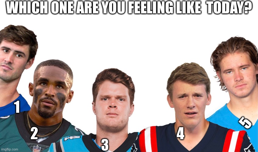 For me it’s 5 | WHICH ONE ARE YOU FEELING LIKE  TODAY? 1; 5; 2; 4; 3 | made w/ Imgflip meme maker