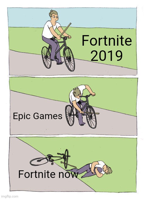 Bike Fall | Fortnite 2019; Epic Games; Fortnite now | image tagged in memes,bike fall | made w/ Imgflip meme maker