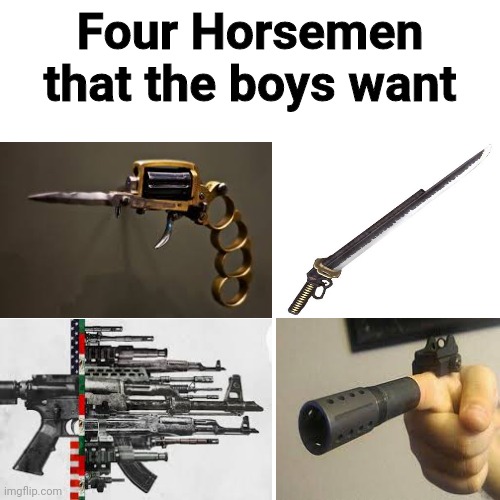 Gan | Four Horsemen that the boys want | image tagged in memes,blank transparent square | made w/ Imgflip meme maker