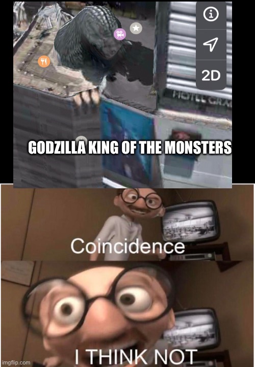 When I see Godzilla below Godzilla | GODZILLA KING OF THE MONSTERS | image tagged in coincidence i think not,godzilla | made w/ Imgflip meme maker