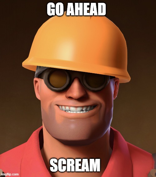 Go Ahead, Pee Template | GO AHEAD SCREAM | image tagged in go ahead pee template | made w/ Imgflip meme maker