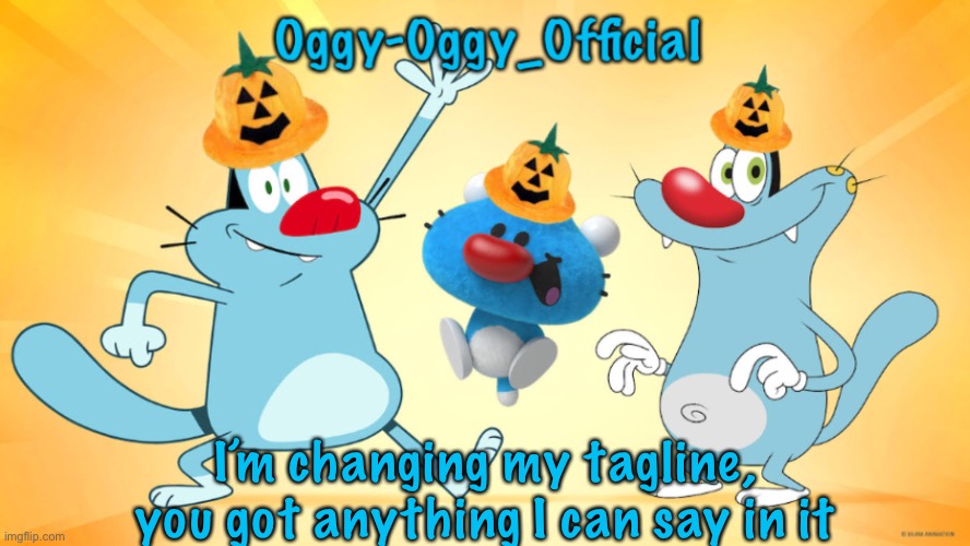 Oggy-Oggy_Official’s announcement template (Halloween edition) | I’m changing my tagline, you got anything I can say in it | image tagged in oggy-oggy_official s announcement template halloween edition | made w/ Imgflip meme maker