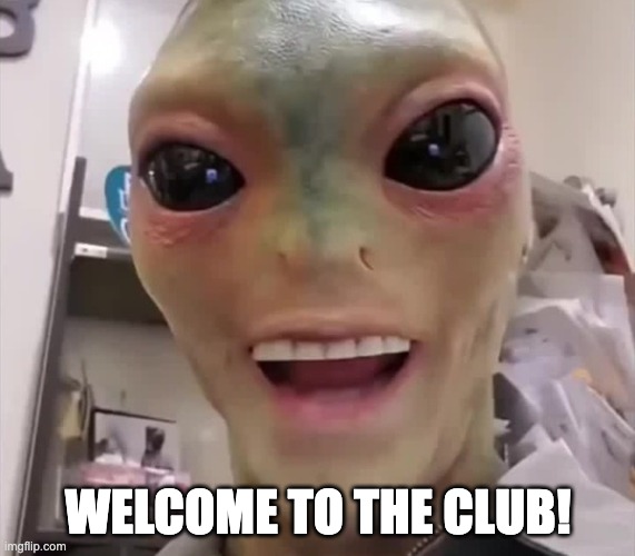 spooky | WELCOME TO THE CLUB! | image tagged in memes,unfunny | made w/ Imgflip meme maker