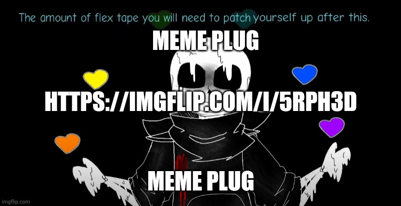 Meme plug | MEME PLUG; HTTPS://IMGFLIP.COM/I/5RPH3D; MEME PLUG | image tagged in meme plug | made w/ Imgflip meme maker