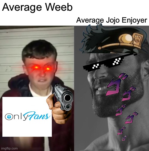 Average Fan vs Average Enjoyer | Average Weeb Average Jojo Enjoyer | image tagged in average fan vs average enjoyer | made w/ Imgflip meme maker