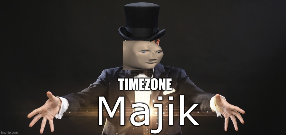 Magic | TIMEZONE | image tagged in magic | made w/ Imgflip meme maker