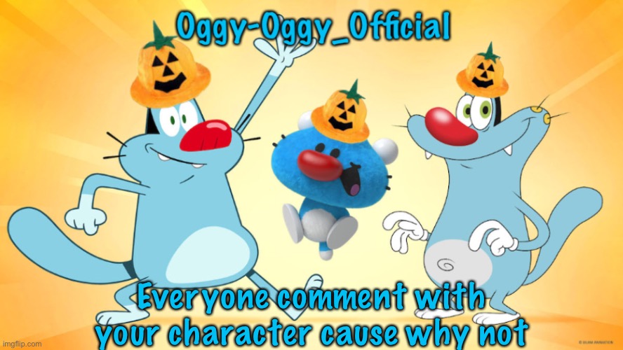 Oggy-Oggy_Official’s announcement template (Halloween edition) | Everyone comment with your character cause why not | image tagged in oggy-oggy_official s announcement template halloween edition | made w/ Imgflip meme maker