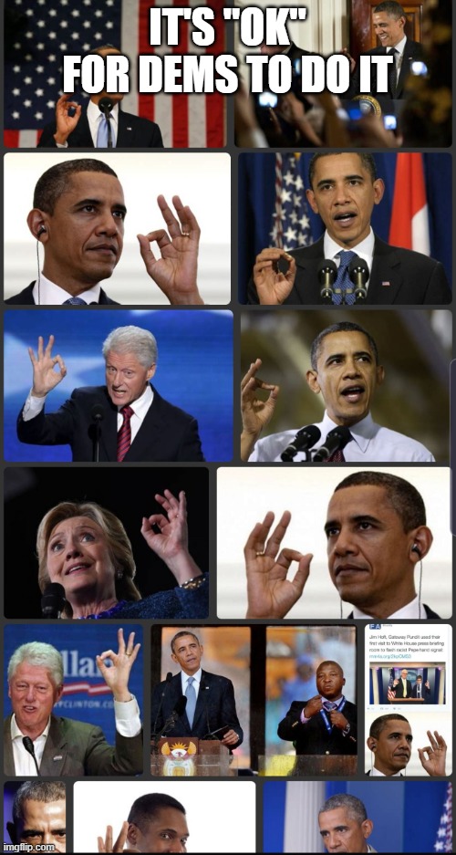 Obama Clinton OK sign | IT'S "OK" FOR DEMS TO DO IT | image tagged in obama clinton ok sign | made w/ Imgflip meme maker