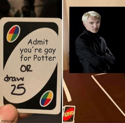 ? | Admit you're gay for Potter | image tagged in drarry | made w/ Imgflip meme maker
