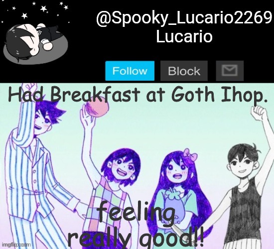 I am eating there EVERY DAY from now on. | feeling really good!! Had Breakfast at Goth Ihop. | image tagged in omori template thank you yachi | made w/ Imgflip meme maker