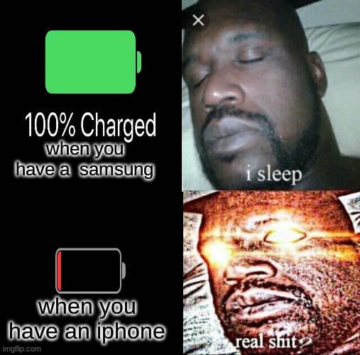 Am i right? | when you have a  samsung; when you have an iphone | image tagged in memes | made w/ Imgflip meme maker