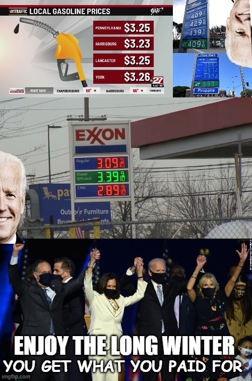 It’s A Gas | ENJOY THE LONG WINTER; YOU GET WHAT YOU PAID FOR | image tagged in joe biden,gas,winter is coming | made w/ Imgflip meme maker