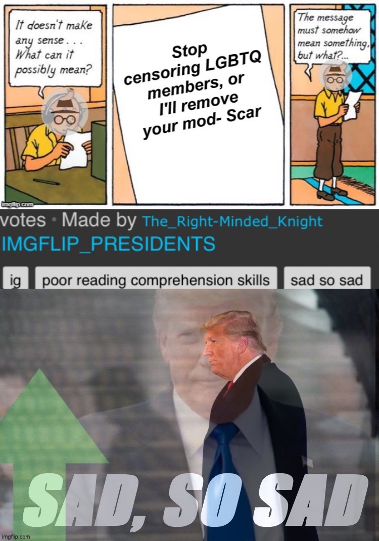 [Reposting for reasons entirely unrelated to IG’s last post] | image tagged in trump upvote sad so sad,reposting,for,reasons,sad,so sad | made w/ Imgflip meme maker