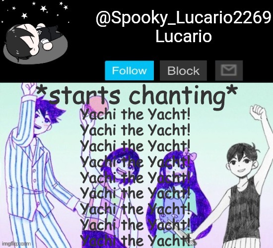 Yachi the Yacht! Yachi the Yacht! Yachi the Yacht! Yachi the Yacht! Yachi the Yacht! Yachi the Yacht! Yachi the Yacht! Yachi the | *starts chanting*; Yachi the Yacht!
Yachi the Yacht!
Yachi the Yacht!
Yachi the Yacht!
Yachi the Yacht!
Yachi the Yacht!
Yachi the Yacht!
Yachi the Yacht!
Yachi the Yacht! | image tagged in omori template thank you yachi | made w/ Imgflip meme maker