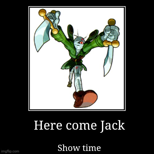 Here come Jack | image tagged in funny,demotivationals | made w/ Imgflip demotivational maker