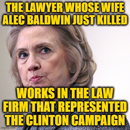 Matt & Halyna Hutchins | THE LAWYER WHOSE WIFE ALEC BALDWIN JUST KILLED; WORKS IN THE LAW FIRM THAT REPRESENTED THE CLINTON CAMPAIGN | image tagged in hillary clinton pissed | made w/ Imgflip meme maker