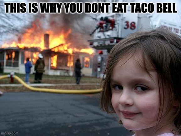 taco bell in a nutshell | THIS IS WHY YOU DONT EAT TACO BELL | image tagged in explosive poop | made w/ Imgflip meme maker