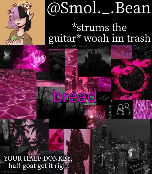 brea | bread | image tagged in beans pink and balck temp | made w/ Imgflip meme maker