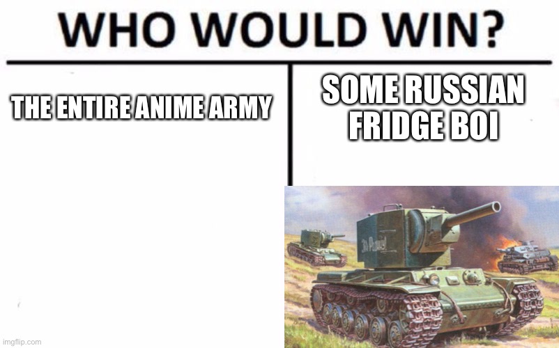 THE ENTIRE ANIME ARMY; SOME RUSSIAN FRIDGE BOI | image tagged in who would win,funny memes,memes,tonk | made w/ Imgflip meme maker
