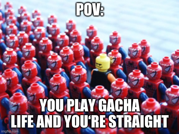 Odd One Out | POV:; YOU PLAY GACHA LIFE AND YOU‘RE STRAIGHT | image tagged in odd one out,memes,cringe,straight,gacha life | made w/ Imgflip meme maker