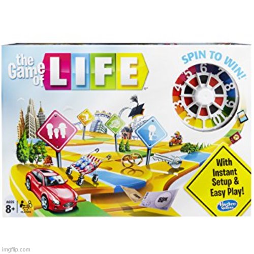 Game of life | image tagged in game of life | made w/ Imgflip meme maker
