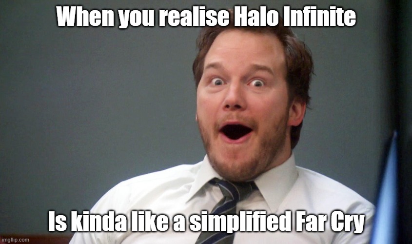 Oooohhhh | When you realise Halo Infinite; Is kinda like a simplified Far Cry | image tagged in oooohhhh,halo | made w/ Imgflip meme maker