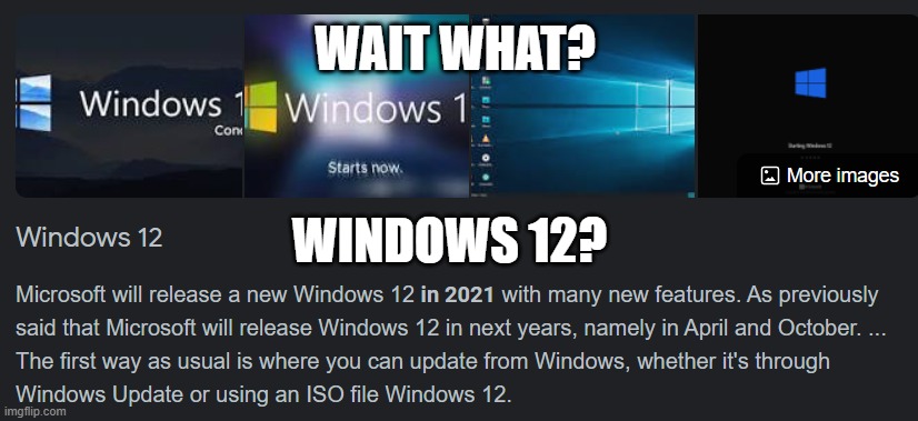 WINDOWS 12 WHAT | WAIT WHAT? WINDOWS 12? | image tagged in windows,windows 12 | made w/ Imgflip meme maker