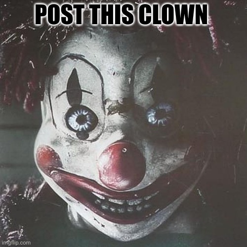Post this clown | POST THIS CLOWN | image tagged in post this clown,killer clowns,clowns,spooky month,tiky moment | made w/ Imgflip meme maker