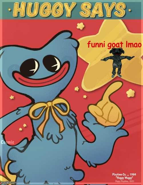 Huggy Says | funni goat lmao | image tagged in huggy says | made w/ Imgflip meme maker