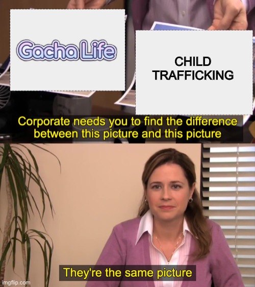 there the same picture | CHILD TRAFFICKING | image tagged in there the same picture,memes,funny,funny memes,fun | made w/ Imgflip meme maker
