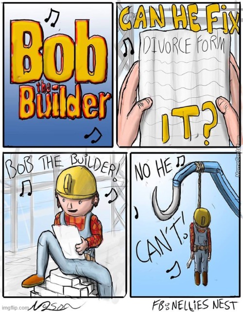 but he did do it | image tagged in dark humor,bob the builder | made w/ Imgflip meme maker
