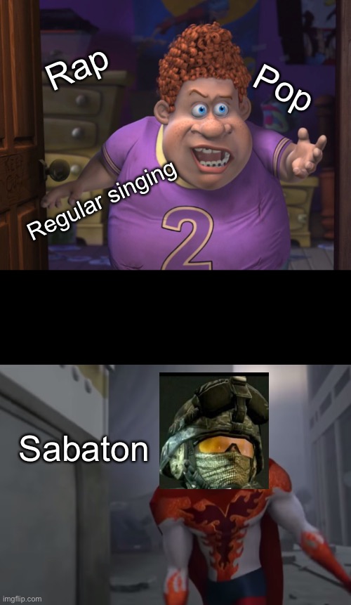 Sabaton is my favorite | Rap; Pop; Regular singing; Sabaton | image tagged in snotty boy glow up meme | made w/ Imgflip meme maker