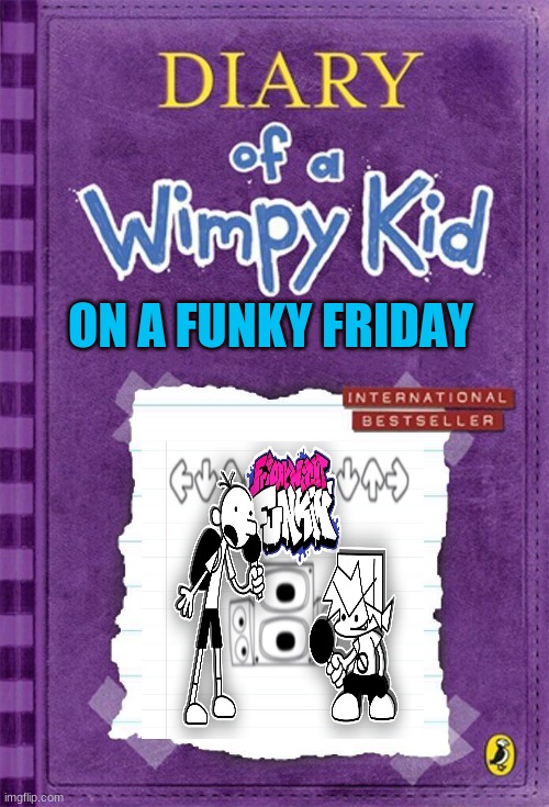 Diary of a Wimpy Kid Cover Template |  ON A FUNKY FRIDAY | image tagged in diary of a wimpy kid cover template,fake diary of a wimpy kid books,memes,fnf | made w/ Imgflip meme maker