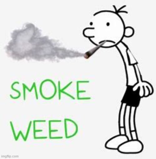 Greg's Fat Blunt | image tagged in memes,smoke weed,smoke,weed | made w/ Imgflip meme maker