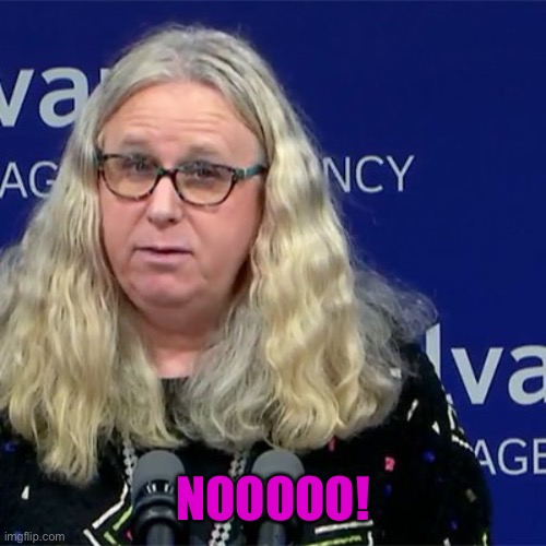 Rachel Levine | NOOOOO! | image tagged in rachel levine | made w/ Imgflip meme maker