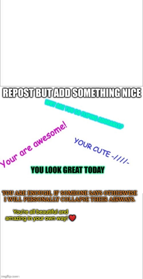 You're all beautiful and amazing in your own way! ❤️ | made w/ Imgflip meme maker