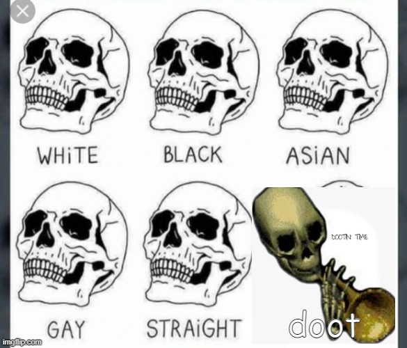 d o o t | doot | image tagged in white black asian gay straight skull template | made w/ Imgflip meme maker