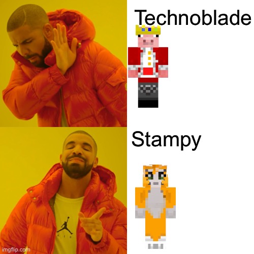 Technoblade vs Stampy | Technoblade; Stampy | image tagged in memes,drake hotline bling | made w/ Imgflip meme maker