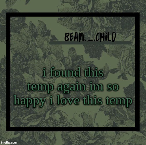 beans army green temp | i found this temp again im so happy i love this temp | image tagged in beans army green temp | made w/ Imgflip meme maker