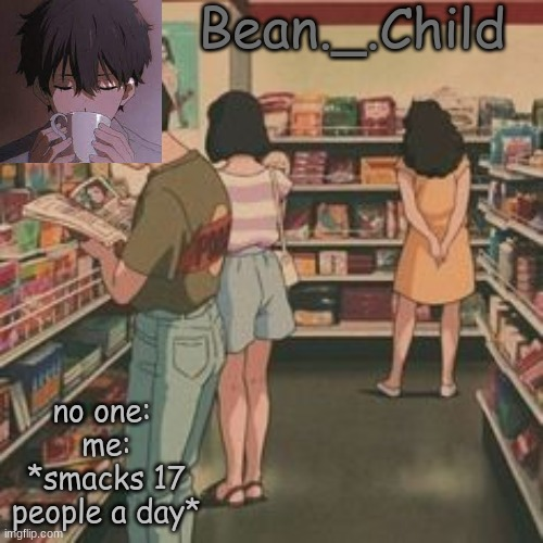 High Quality Beans anime temp Blank Meme Template