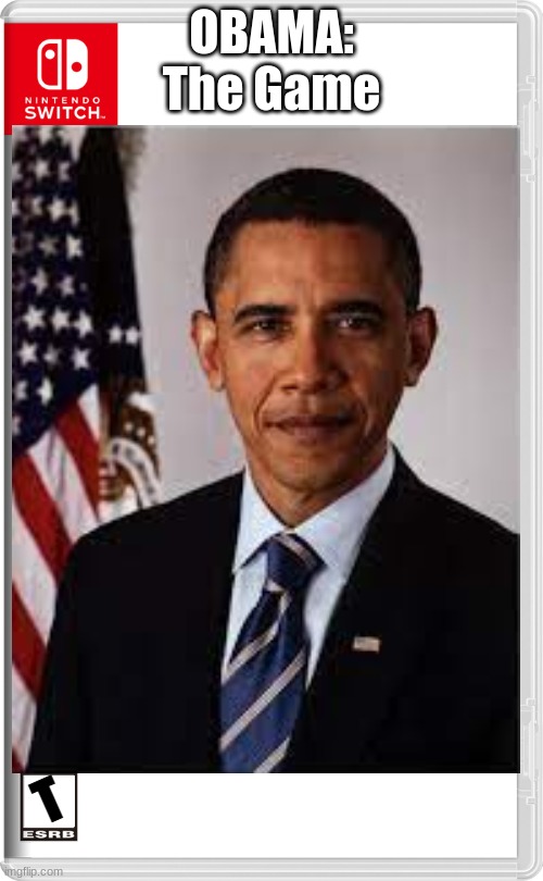 Obama: the game | OBAMA:
The Game; T | image tagged in obama,barack obama | made w/ Imgflip meme maker