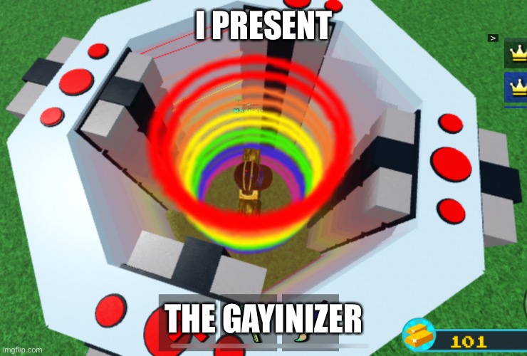 Gayinizer | I PRESENT THE GAYINIZER | image tagged in gayinizer | made w/ Imgflip meme maker