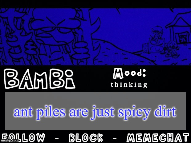 Bambi Temp | t h i n k i n g; ant piles are just spicy dirt | image tagged in bambi temp | made w/ Imgflip meme maker